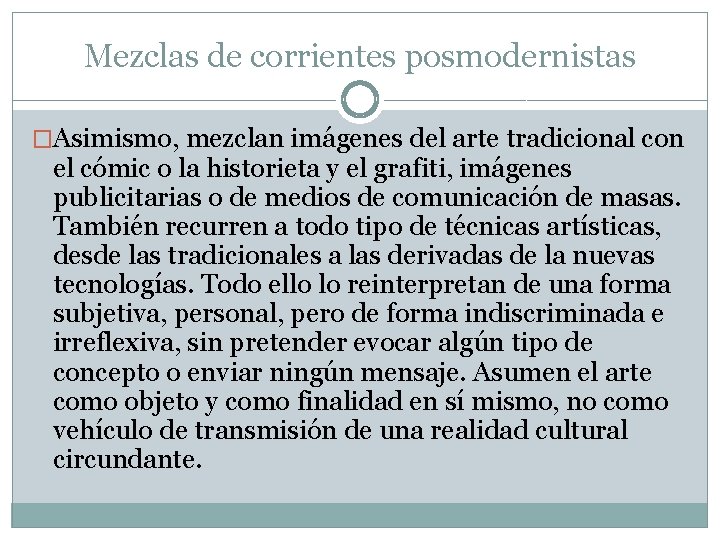 Mezclas de corrientes posmodernistas �Asimismo, mezclan imágenes del arte tradicional con el cómic o