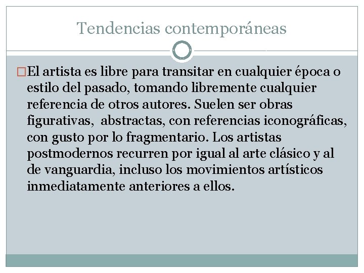 Tendencias contemporáneas �El artista es libre para transitar en cualquier época o estilo del