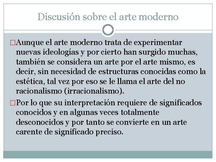 Discusión sobre el arte moderno �Aunque el arte moderno trata de experimentar nuevas ideologías