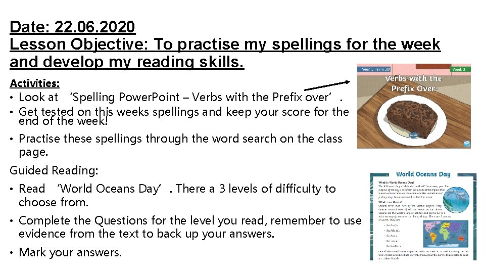 Date: 22. 06. 2020 Lesson Objective: To practise my spellings for the week and
