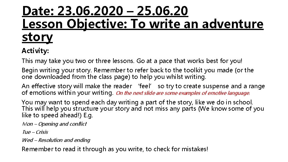 Date: 23. 06. 2020 – 25. 06. 20 Lesson Objective: To write an adventure