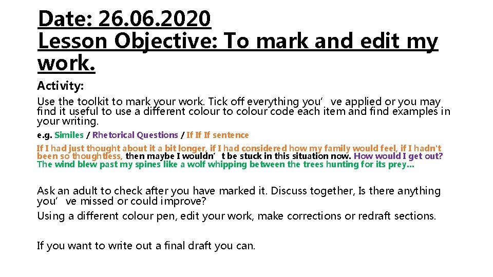 Date: 26. 06. 2020 Lesson Objective: To mark and edit my work. Activity: Use