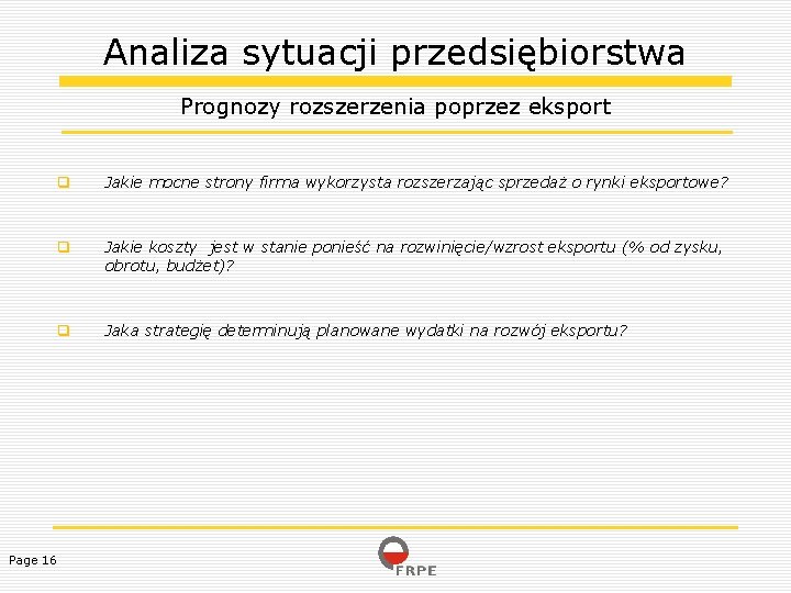 Analiza sytuacji przedsiębiorstwa Prognozy rozszerzenia poprzez eksport Jakie mocne strony firma wykorzysta rozszerzając sprzedaż