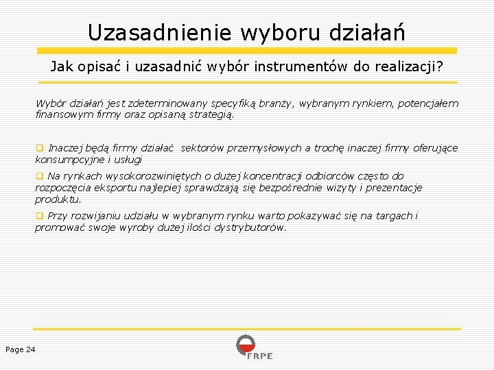 Uzasadnienie wyboru działań Jak opisać i uzasadnić wybór instrumentów do realizacji? Wybór działań jest