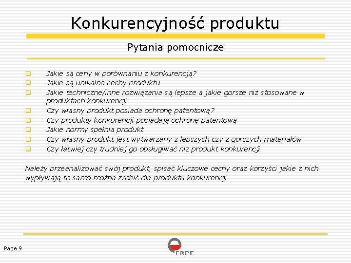 Konkurencyjność produktu Pytania pomocnicze Jakie są ceny w porównaniu z konkurencją? Jakie są unikalne