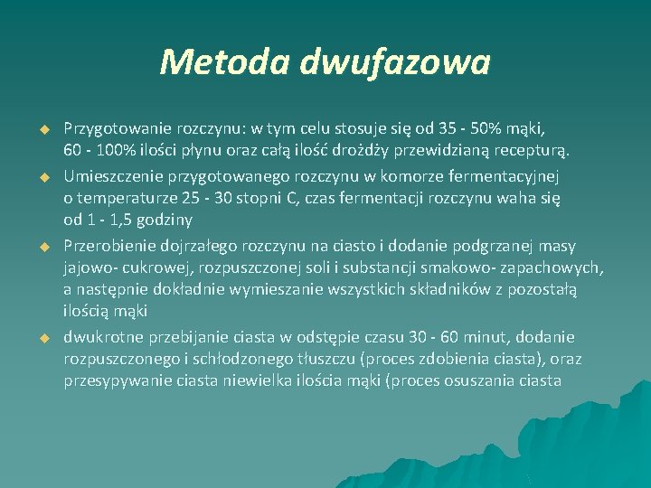 Metoda dwufazowa u u Przygotowanie rozczynu: w tym celu stosuje się od 35 -