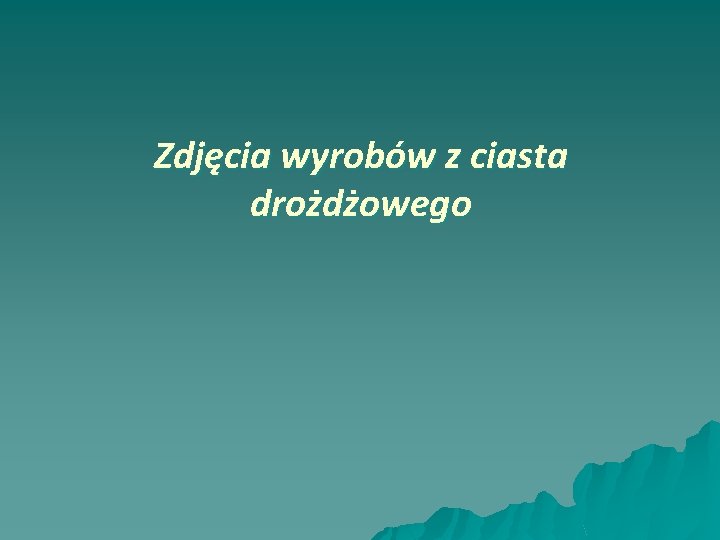 Zdjęcia wyrobów z ciasta drożdżowego 