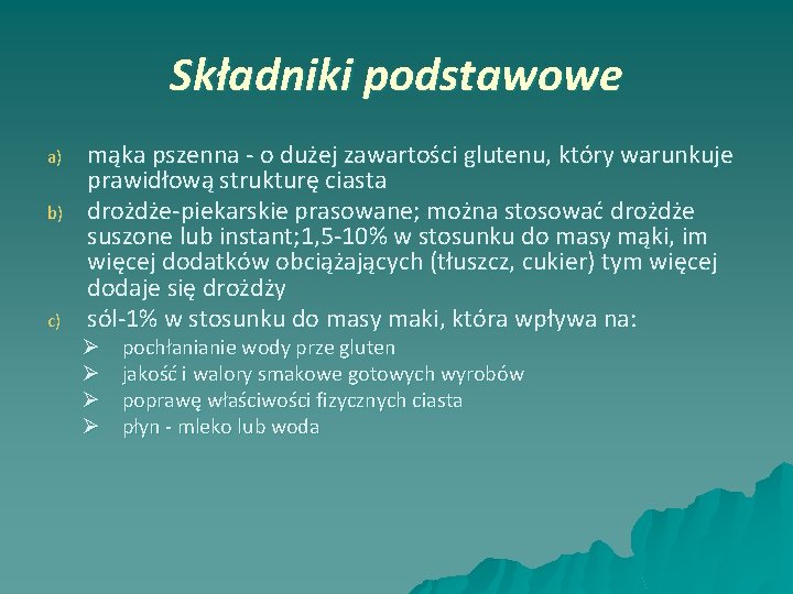 Składniki podstawowe a) b) c) mąka pszenna - o dużej zawartości glutenu, który warunkuje