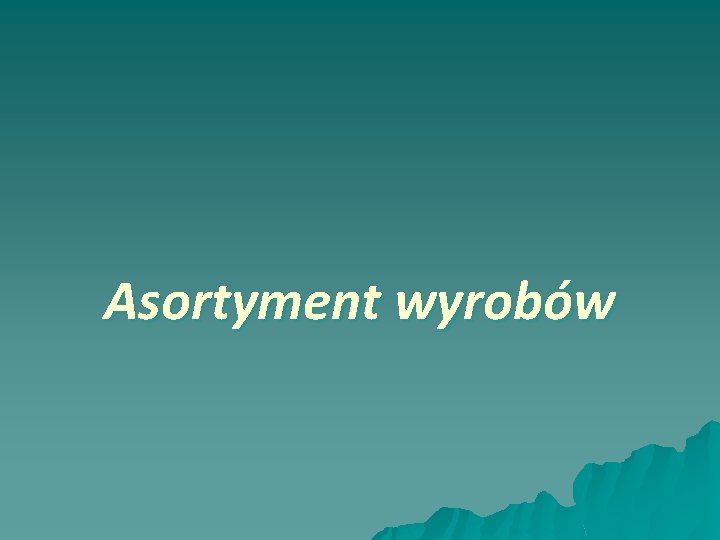 Asortyment wyrobów 