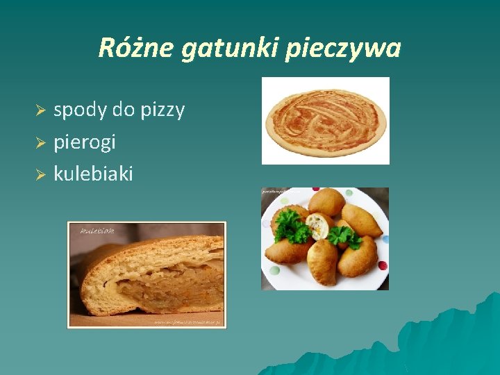 Różne gatunki pieczywa spody do pizzy Ø pierogi Ø kulebiaki Ø 