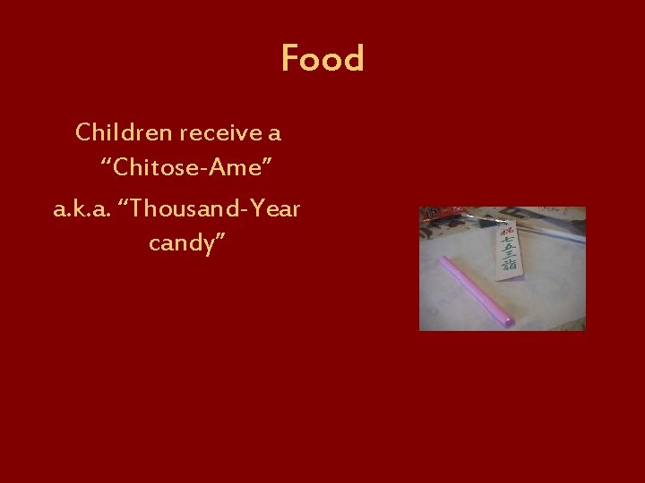 Food Children receive a “Chitose-Ame” a. k. a. “Thousand-Year candy” 