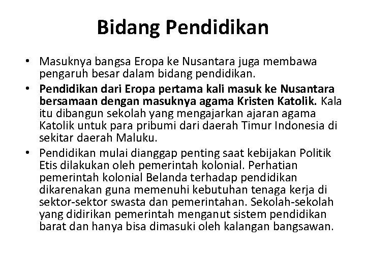 Bidang Pendidikan • Masuknya bangsa Eropa ke Nusantara juga membawa pengaruh besar dalam bidang