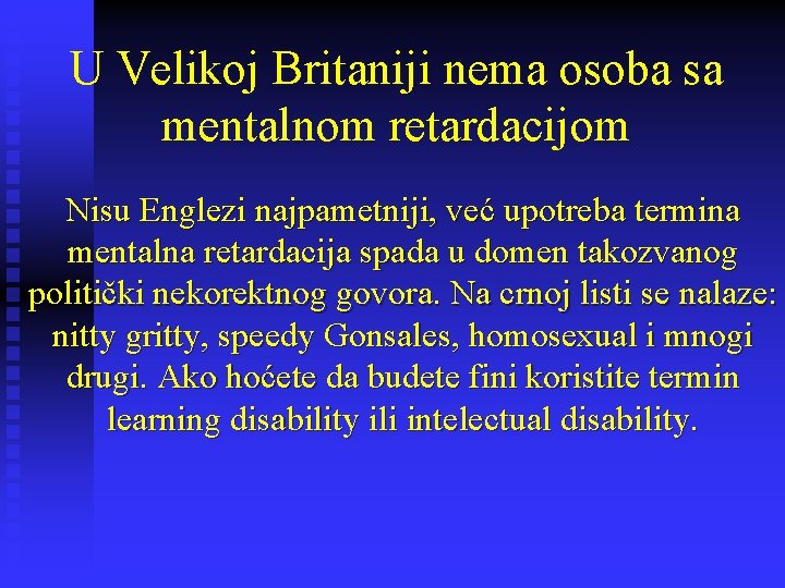 U Velikoj Britaniji nema osoba sa mentalnom retardacijom Nisu Englezi najpametniji, već upotreba termina