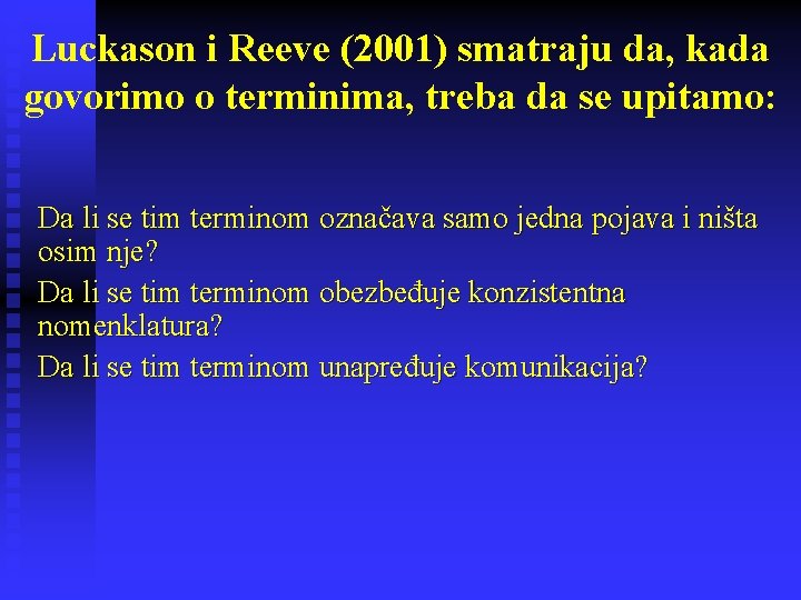 Luckason i Reeve (2001) smatraju da, kada govorimo o terminima, treba da se upitamo: