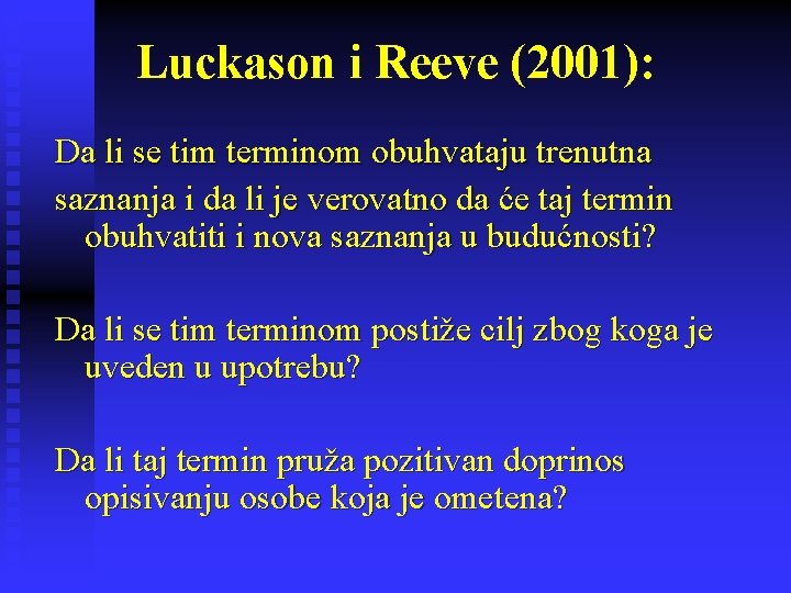 Luckason i Reeve (2001): Da li se tim terminom obuhvataju trenutna saznanja i da