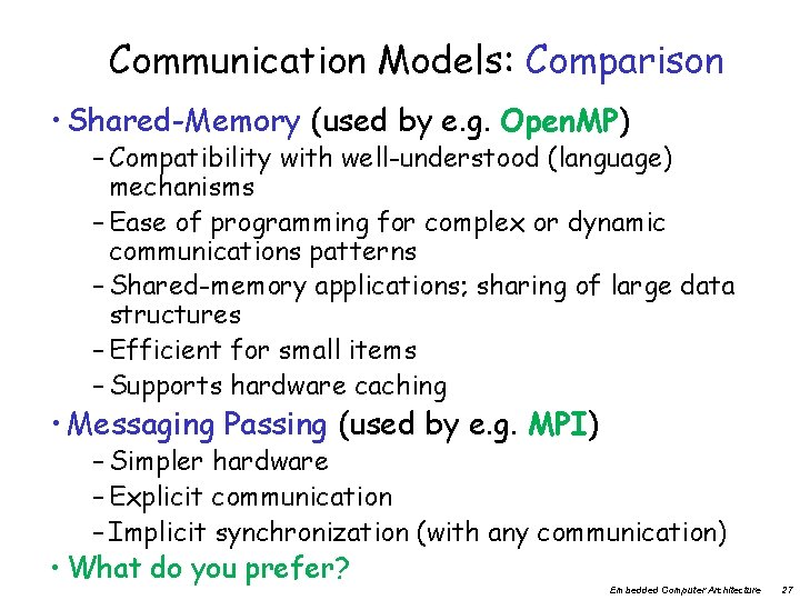 Communication Models: Comparison • Shared-Memory (used by e. g. Open. MP) – Compatibility with