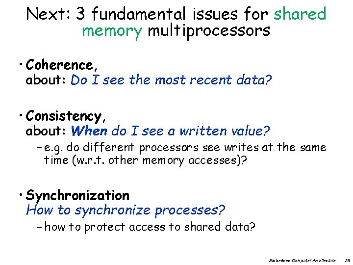 Next: 3 fundamental issues for shared memory multiprocessors • Coherence, about: Do I see