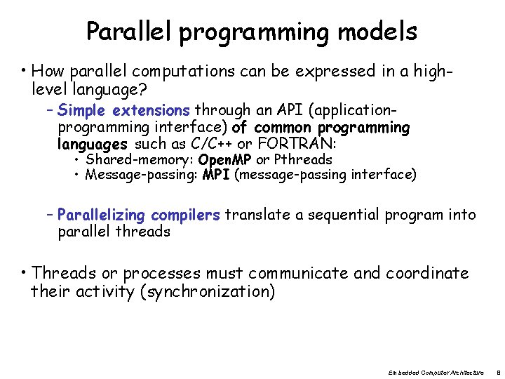 Parallel programming models • How parallel computations can be expressed in a highlevel language?