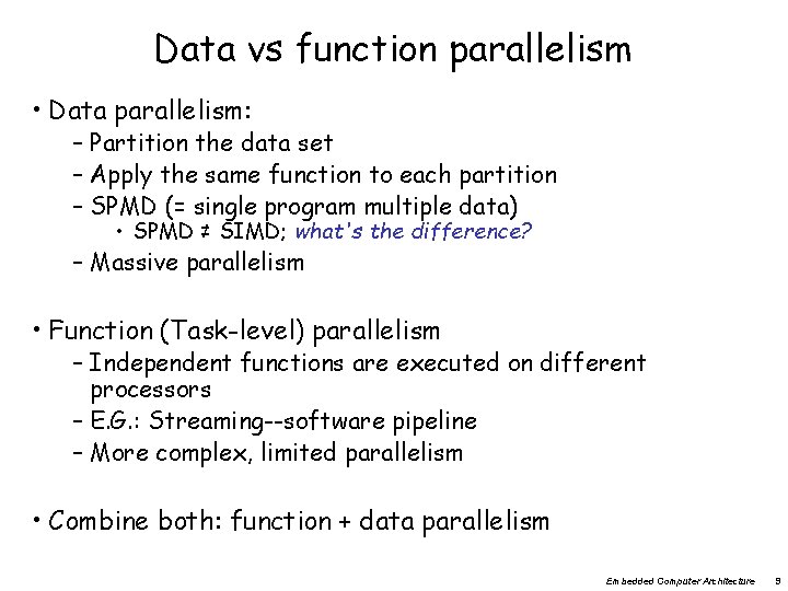 Data vs function parallelism • Data parallelism: – Partition the data set – Apply