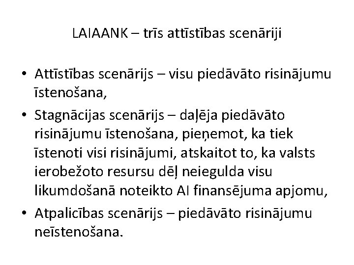 LAIAANK – trīs attīstības scenāriji • Attīstības scenārijs – visu piedāvāto risinājumu īstenošana, •