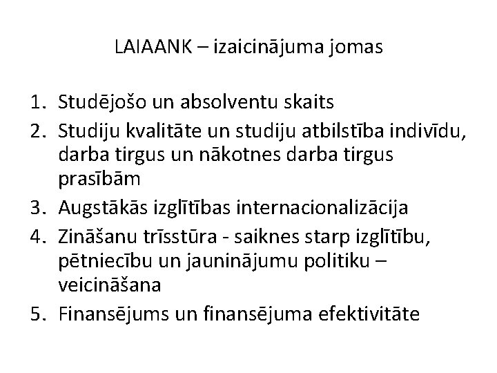 LAIAANK – izaicinājuma jomas 1. Studējošo un absolventu skaits 2. Studiju kvalitāte un studiju