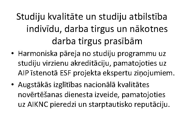 Studiju kvalitāte un studiju atbilstība indivīdu, darba tirgus un nākotnes darba tirgus prasībām •