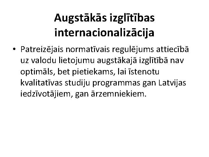 Augstākās izglītības internacionalizācija • Patreizējais normatīvais regulējums attiecībā uz valodu lietojumu augstākajā izglītībā nav