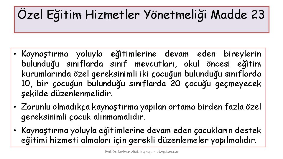 Özel Eğitim Hizmetler Yönetmeliği Madde 23 • Kaynaştırma yoluyla eğitimlerine devam eden bireylerin bulunduğu