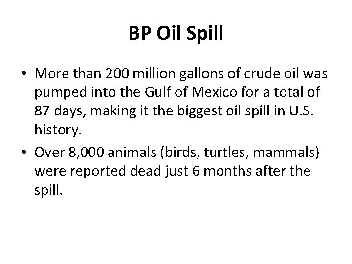 BP Oil Spill • More than 200 million gallons of crude oil was pumped