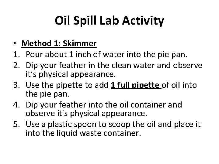 Oil Spill Lab Activity • Method 1: Skimmer 1. Pour about 1 inch of