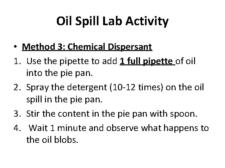 Oil Spill Lab Activity • Method 3: Chemical Dispersant 1. Use the pipette to