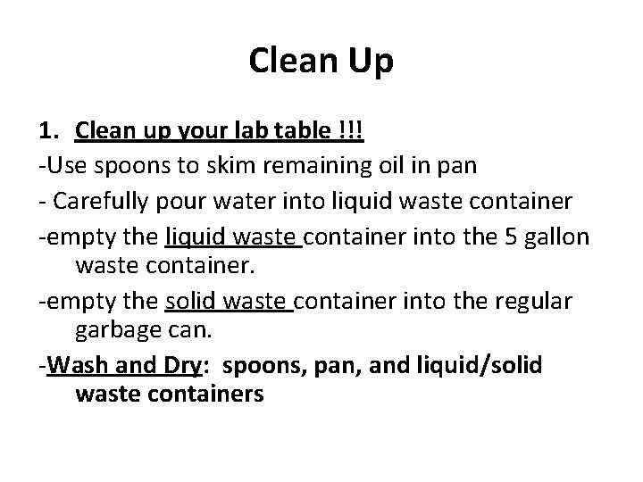 Clean Up 1. Clean up your lab table !!! -Use spoons to skim remaining