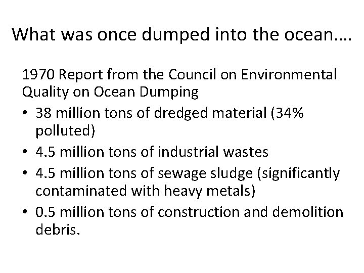 What was once dumped into the ocean…. 1970 Report from the Council on Environmental