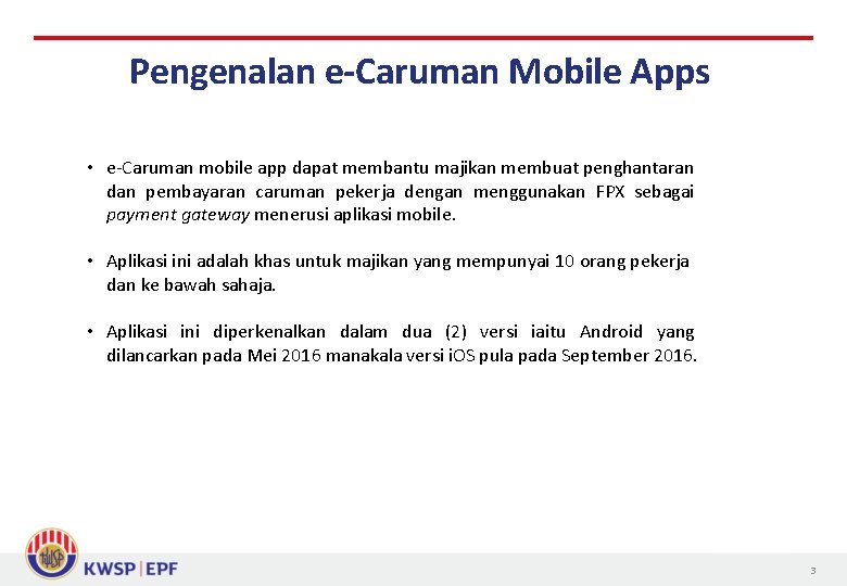 Pengenalan e-Caruman Mobile Apps • e-Caruman mobile app dapat membantu majikan membuat penghantaran dan