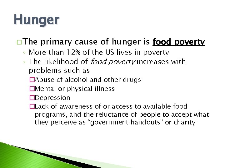 Hunger � The primary cause of hunger is food poverty ◦ More than 12%