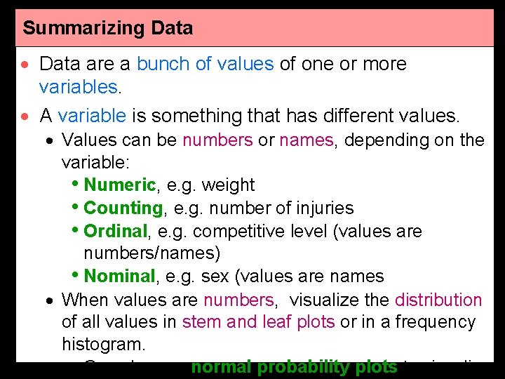 Summarizing Data · Data are a bunch of values of one or more variables. Summarizing Data · Data are a bunch of values of one or more variables.