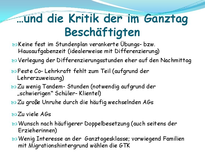 …und die Kritik der im Ganztag Beschäftigten Keine fest im Stundenplan verankerte Übungs- bzw.