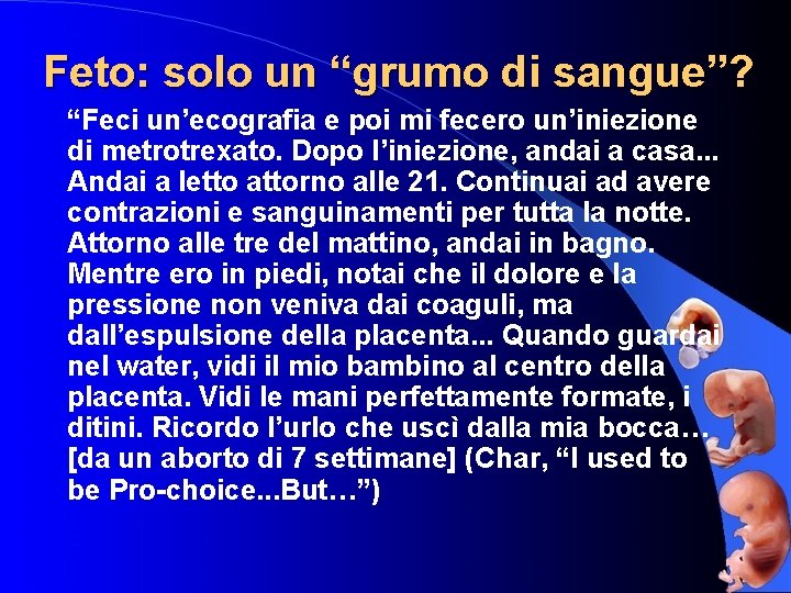 Feto: solo un “grumo di sangue”? “Feci un’ecografia e poi mi fecero un’iniezione di