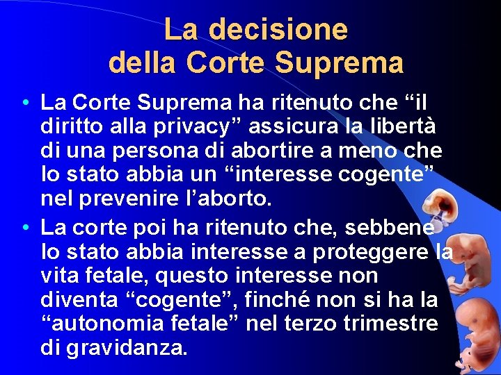 La decisione della Corte Suprema • La Corte Suprema ha ritenuto che “il diritto