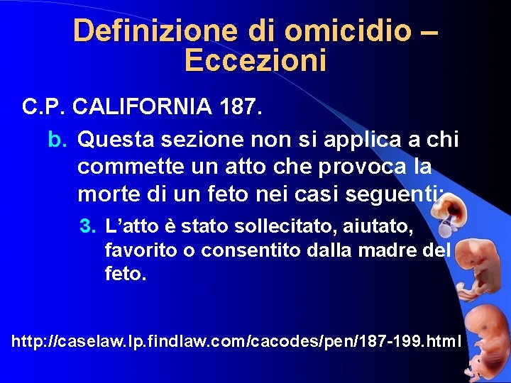 Definizione di omicidio – Eccezioni C. P. CALIFORNIA 187. b. Questa sezione non si