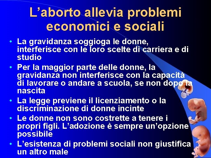 L’aborto allevia problemi economici e sociali • La gravidanza soggioga le donne, interferisce con