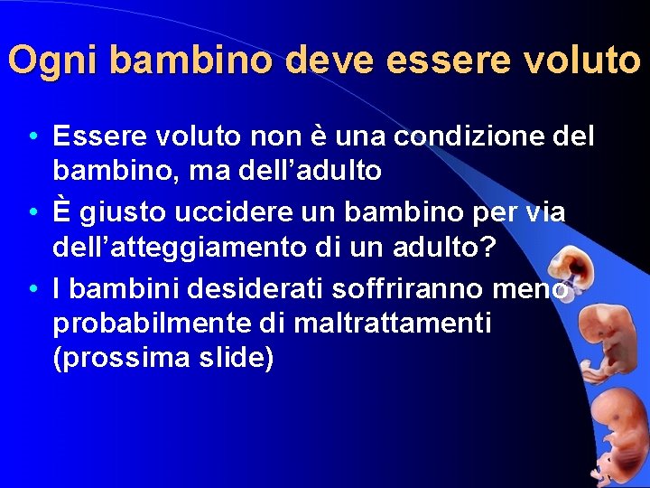 Ogni bambino deve essere voluto • Essere voluto non è una condizione del bambino,