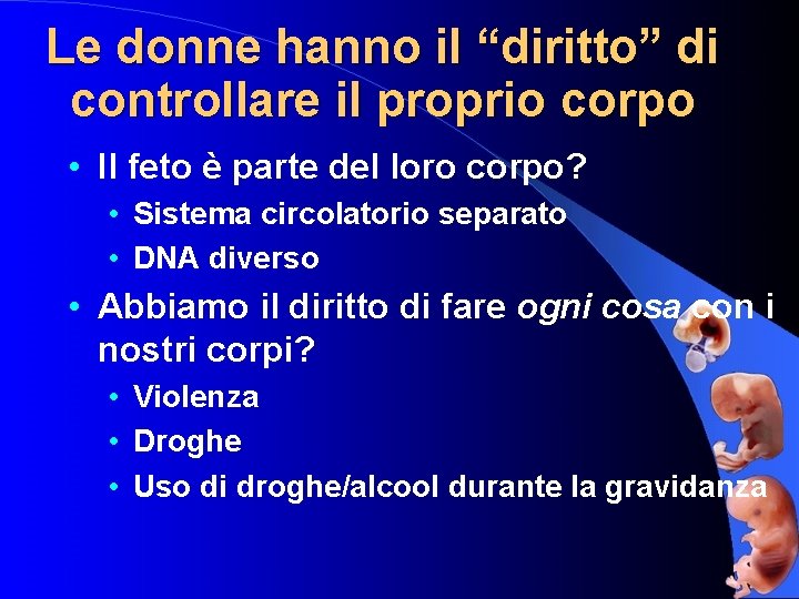 Le donne hanno il “diritto” di controllare il proprio corpo • Il feto è