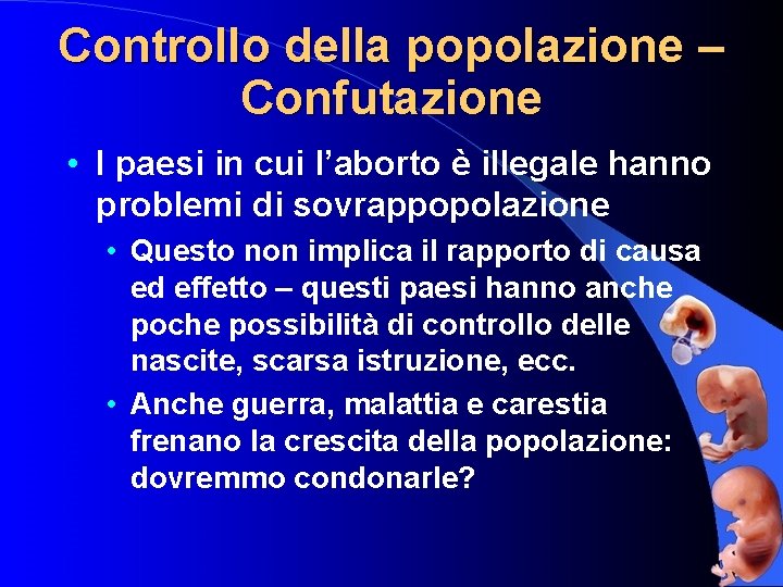 Controllo della popolazione – Confutazione • I paesi in cui l’aborto è illegale hanno