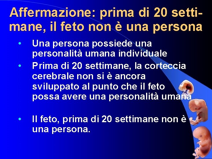 Affermazione: prima di 20 settimane, il feto non è una persona • • •