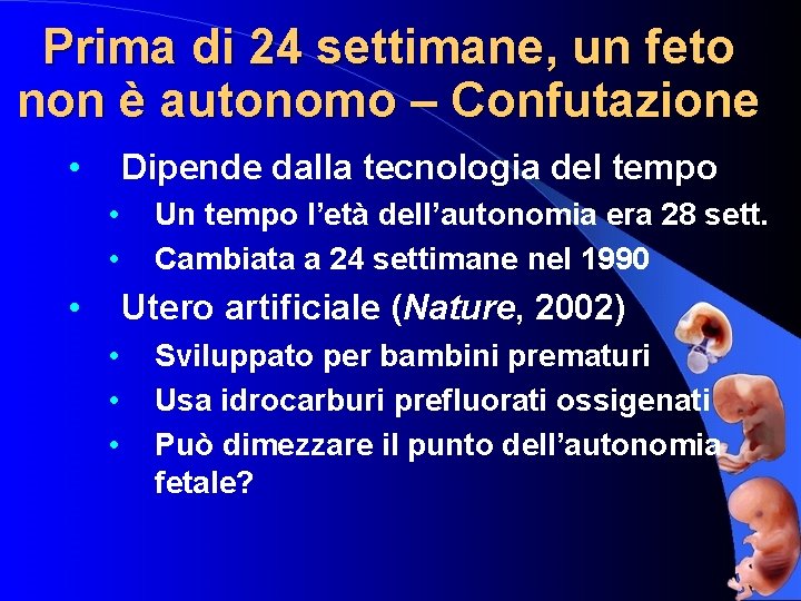 Prima di 24 settimane, un feto non è autonomo – Confutazione • Dipende dalla