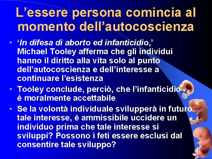 L’essere persona comincia al momento dell’autocoscienza • ‘In difesa di aborto ed infanticidio, ’