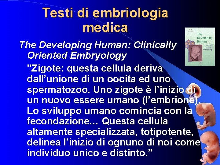 Testi di embriologia medica The Developing Human: Clinically Oriented Embryology "Zigote: questa cellula deriva