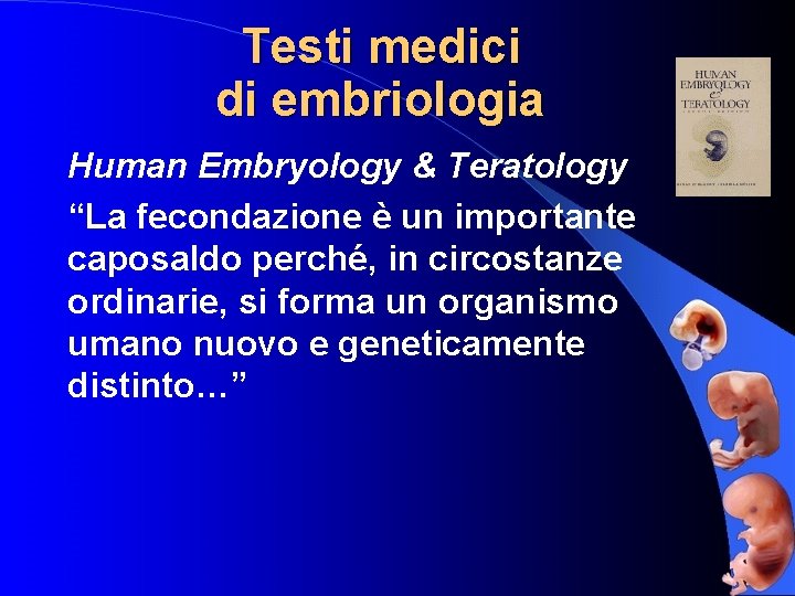 Testi medici di embriologia Human Embryology & Teratology “La fecondazione è un importante caposaldo