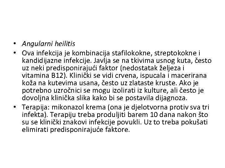  • Angularni heilitis • Ova infekcija je kombinacija stafilokokne, streptokokne i kandidijazne infekcije.